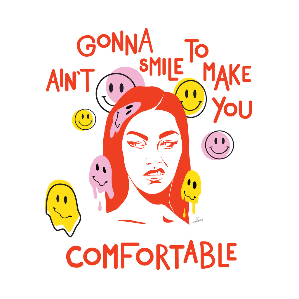 La Pimbêch feminist artist from Montreal - Ain't gonna smile to make you comfortable happy faces