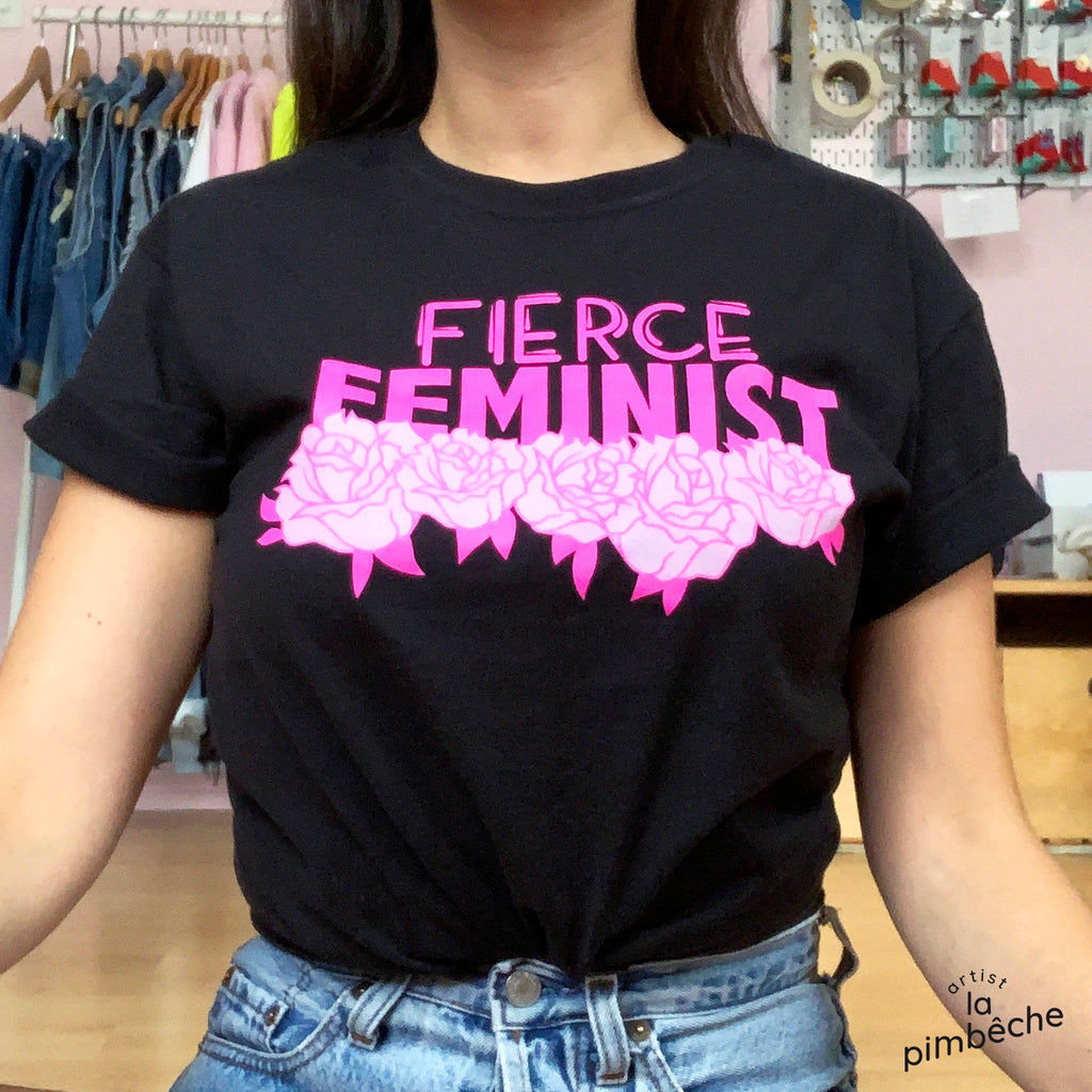 Fierce feminist t-shirt Montreal Artist La Pimbêche feministe fxmme roses