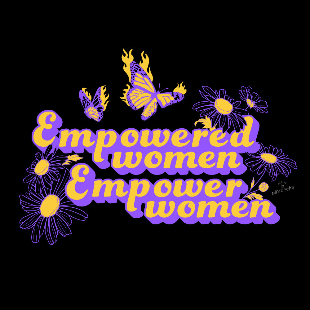 Empowered Women Empower Women Feminist Artist Montreal La Pimbeche Women's Month