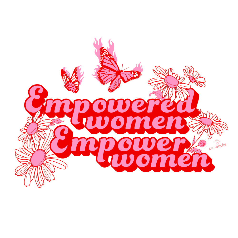 Empowered Women Empower Women Feminist Artist Montreal La Pimbeche Women's Month