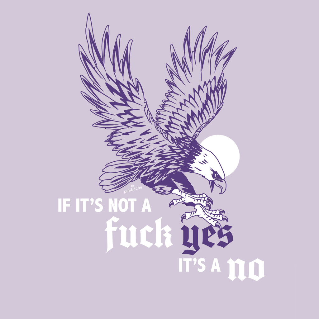 If it's not a fuck yes it's a not eagle consent is sexy from artist La Pimbeche based in Montreal Canada